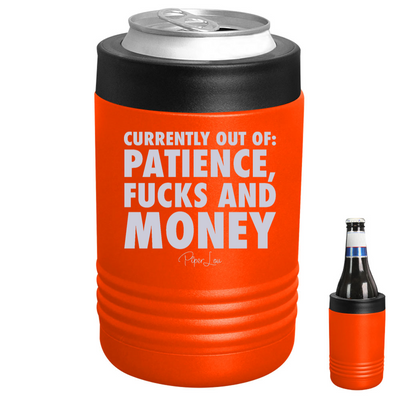 Currently Out Of Patience Fucks And Money Beverage Holder