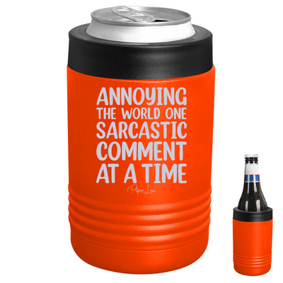 Annoying The World One Sarcastic Comment At A Time Beverage Holder