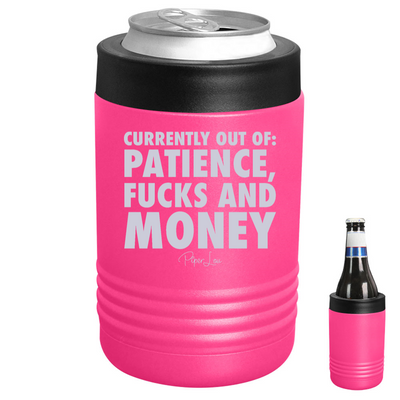 Currently Out Of Patience Fucks And Money Beverage Holder