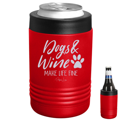 Dogs And Wine Make Life Fine Beverage Holder