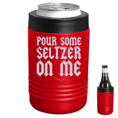 Pour Some Seltzer On Me Beverage Holder