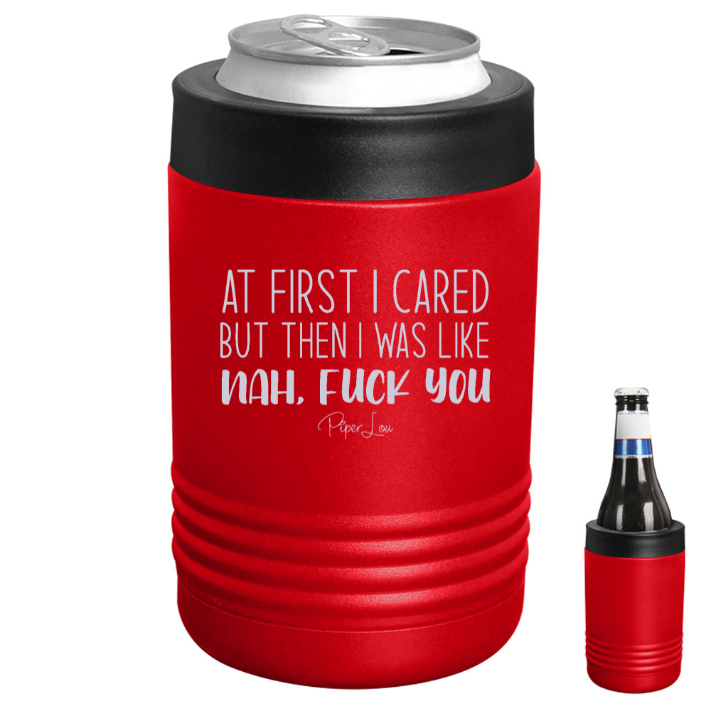 At First I Cared But Then I Was Like Beverage Holder