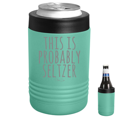 This Is Probably Seltzer Beverage Holder