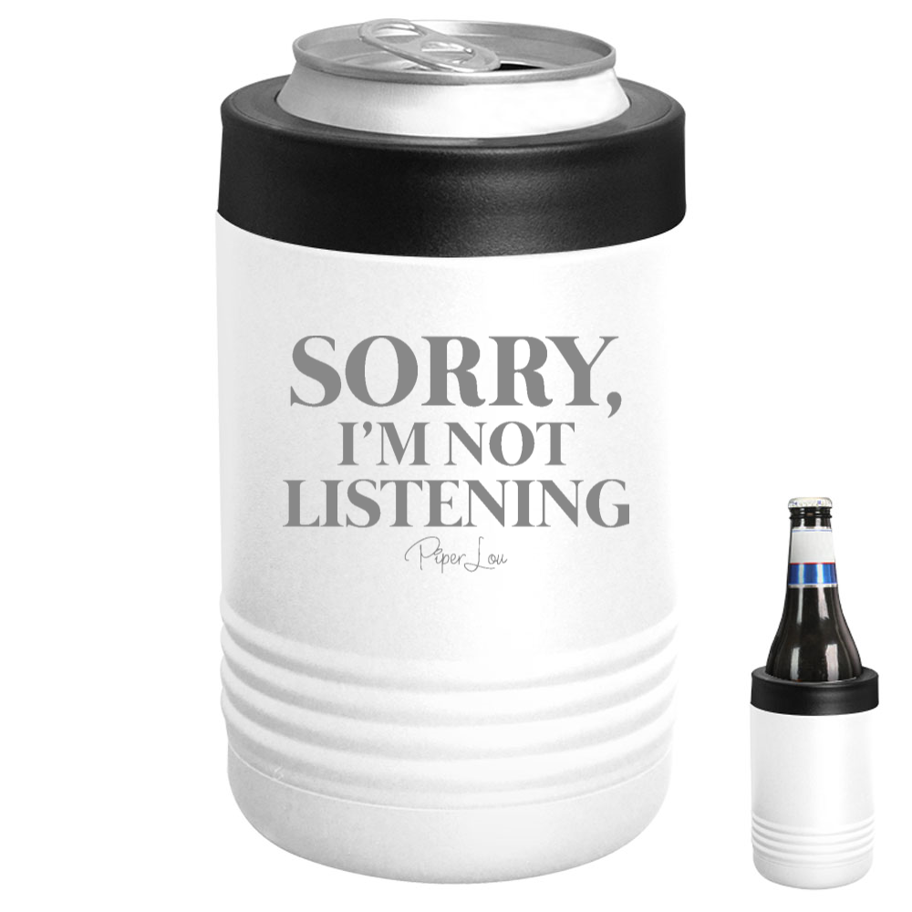 Sorry I'm Not Listening Beverage Holder