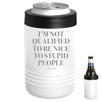 I'm Not Qualified To Be Nice Beverage Holder