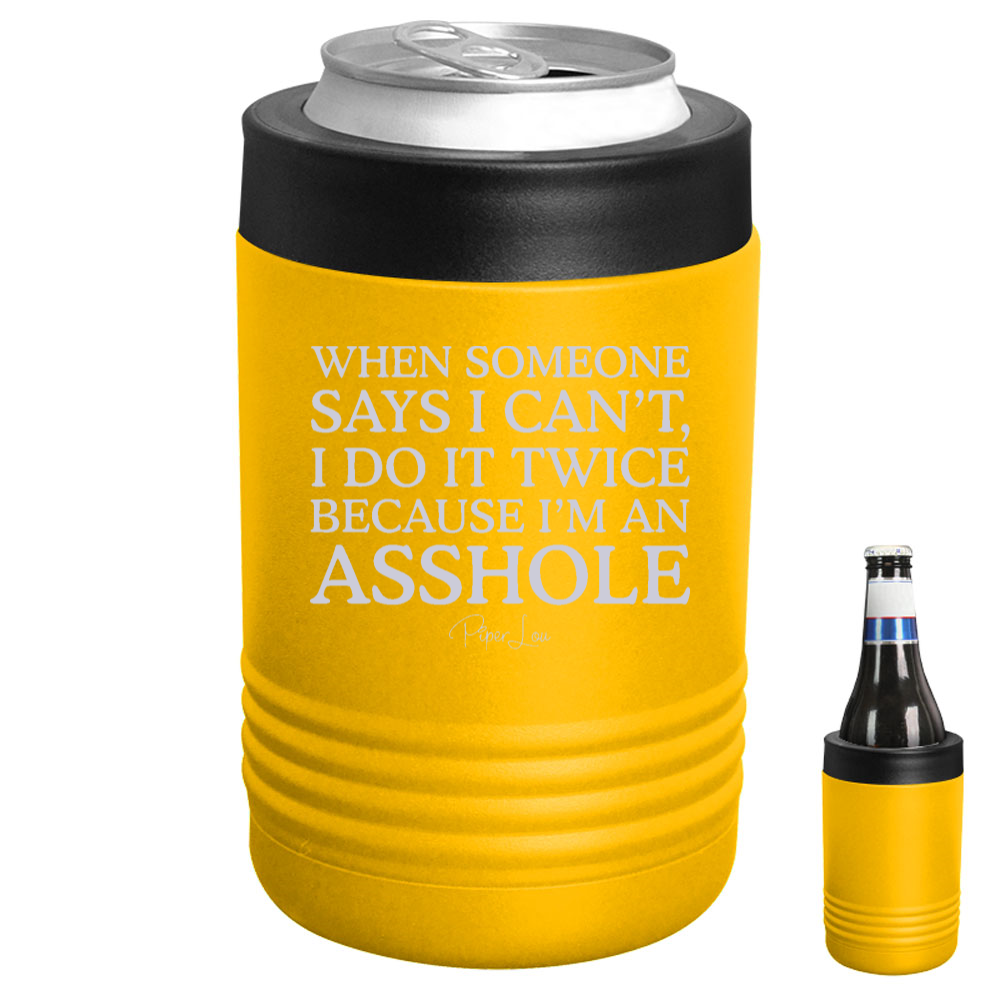 When Someone Says I Can't I Do It Twice Beverage Holder