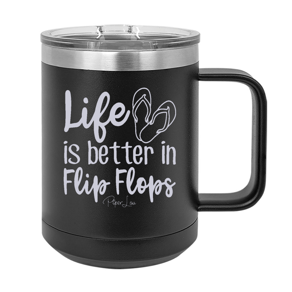 Life Is Better In Flip Flops 15oz Coffee Mug Tumbler