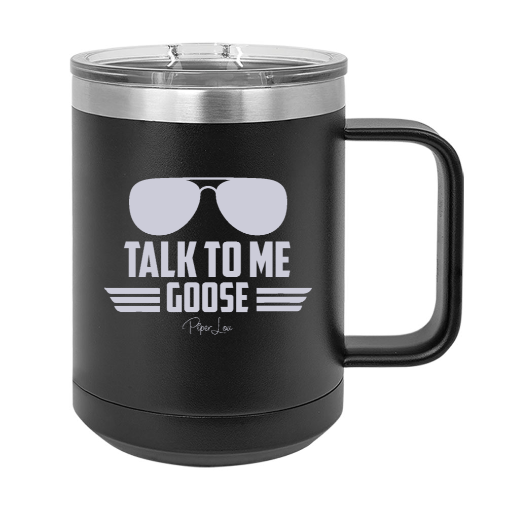 Talk To Me Goose 15oz Coffee Mug Tumbler