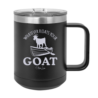 Whatever Floats Your Goat 15oz Coffee Mug Tumbler