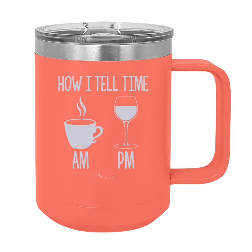 Tell Time 15oz Coffee Mug Tumbler