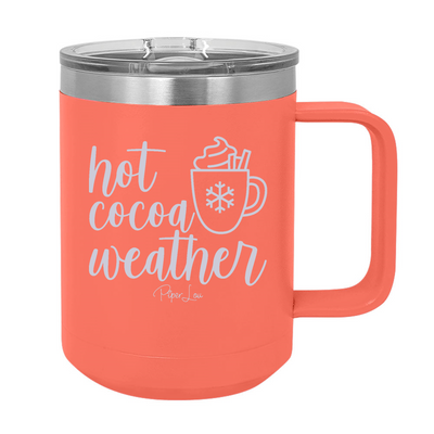 Hot Cocoa Weather 15oz Coffee Mug Tumbler