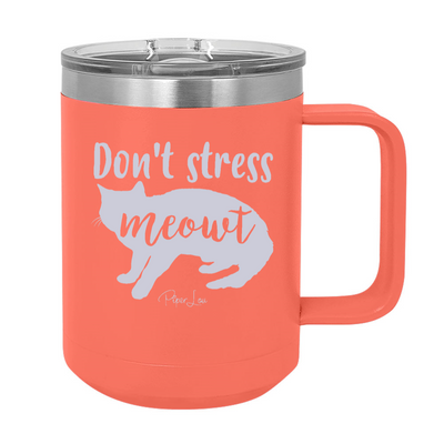 Don't Stress Meowt 15oz Coffee Mug Tumbler