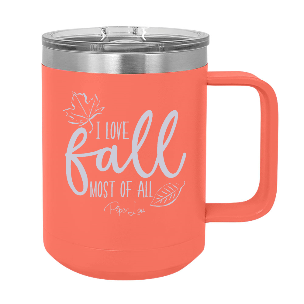 I Love Fall Most Of All 15oz Coffee Mug Tumbler