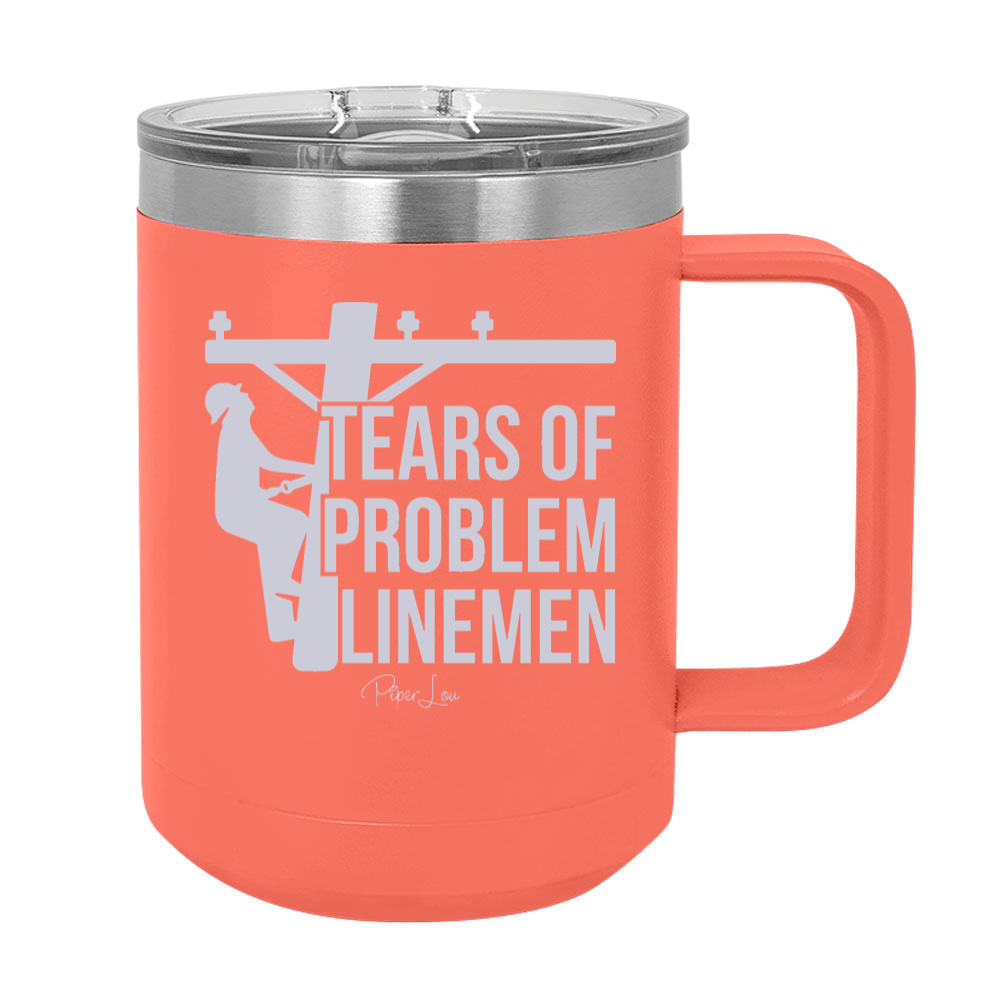 Tears Of Problem Linemen 15oz Coffee Mug Tumbler