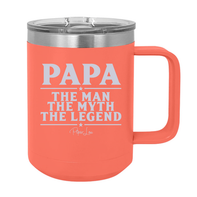 Papa The Man The Myth 15oz Coffee Mug Tumbler