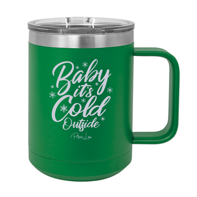 Baby It's Cold Outside 15oz Coffee Mug Tumbler