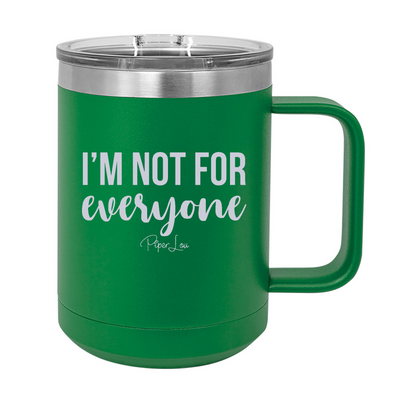 I'm Not For Everyone 15oz Coffee Mug Tumbler