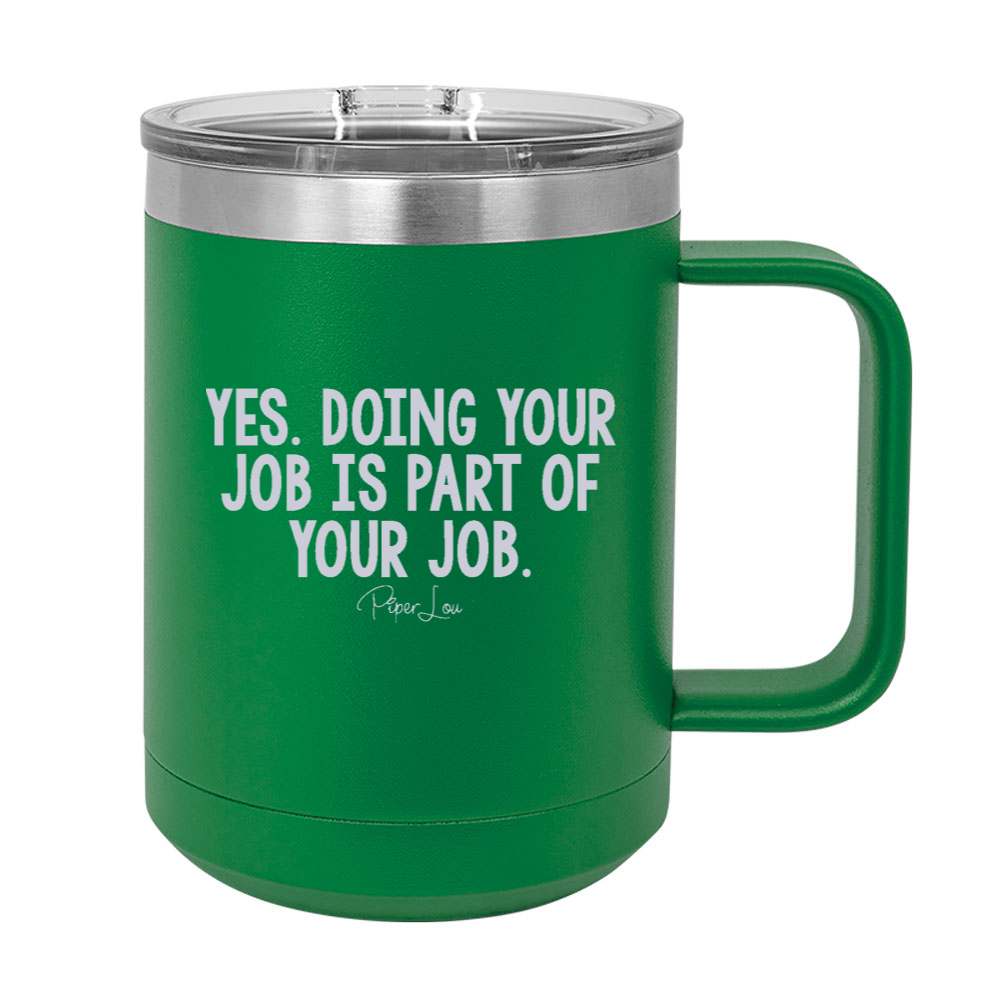 Yes Doing Your Job Is Part Of Your Job 15oz Coffee Mug