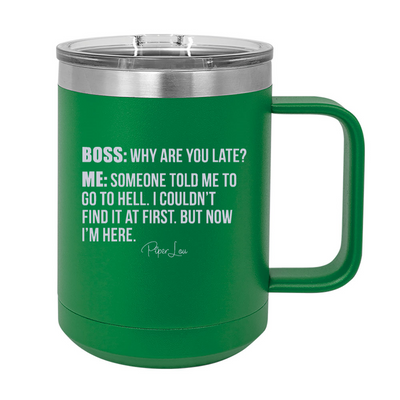 Boss Why Are You Late 15oz Coffee Mug Tumbler