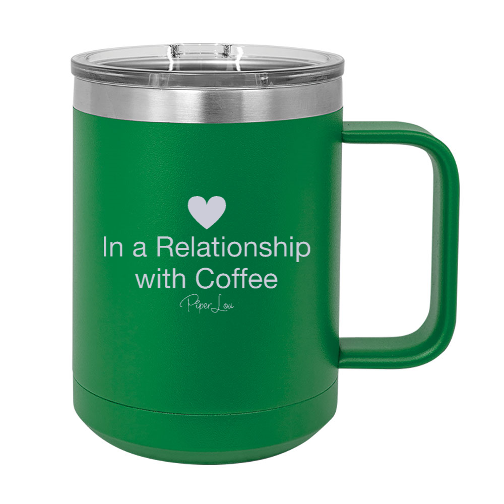In A Relationship With Coffee 15oz Coffee Mug Tumbler