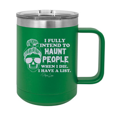 I Fully Intend To Haunt People 15oz Coffee Mug Tumbler