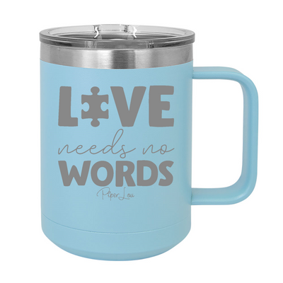 Love Needs No Words 15oz Coffee Mug Tumbler