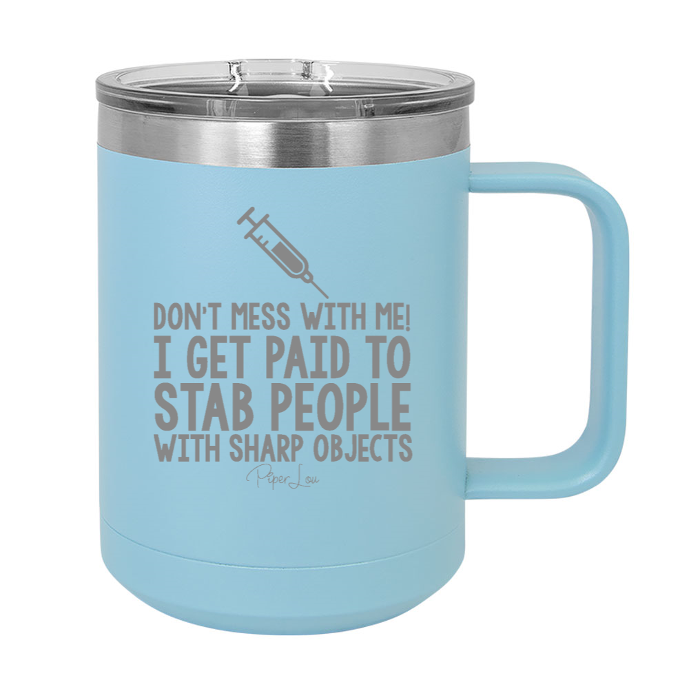 I Get Paid To Stab People 15oz Coffee Mug Tumbler