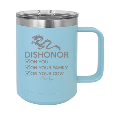 Dishonor On You 15oz Coffee Mug Tumbler