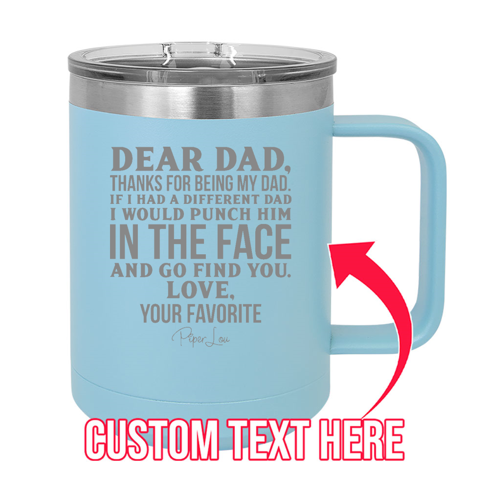 Dear Dad (CUSTOM) 15oz Coffee Mug Tumbler
