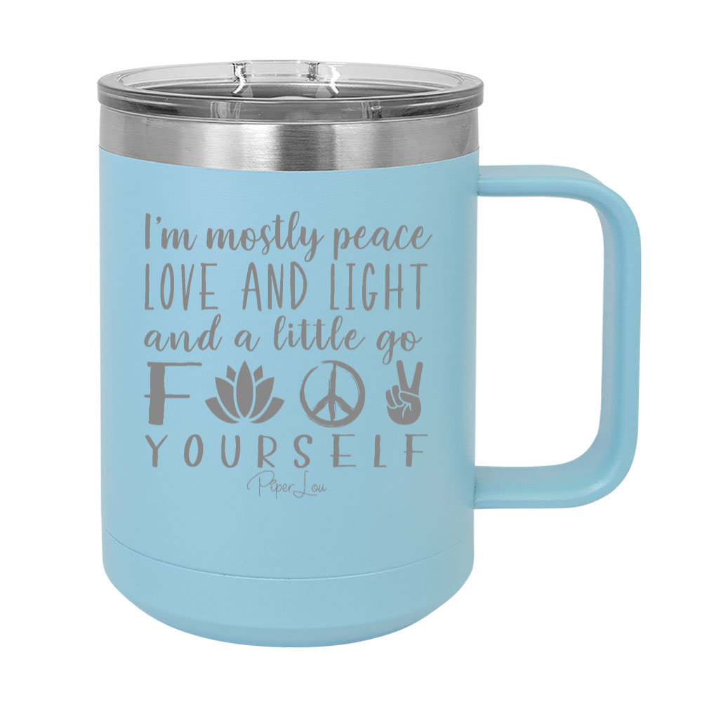 I'm Mostly Peace Love And Light 15oz Coffee Mug Tumbler