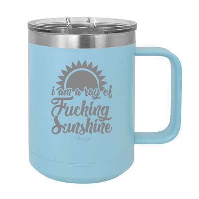 I Am A Ray Of Fucking Sunshine 15oz Coffee Mug Tumbler