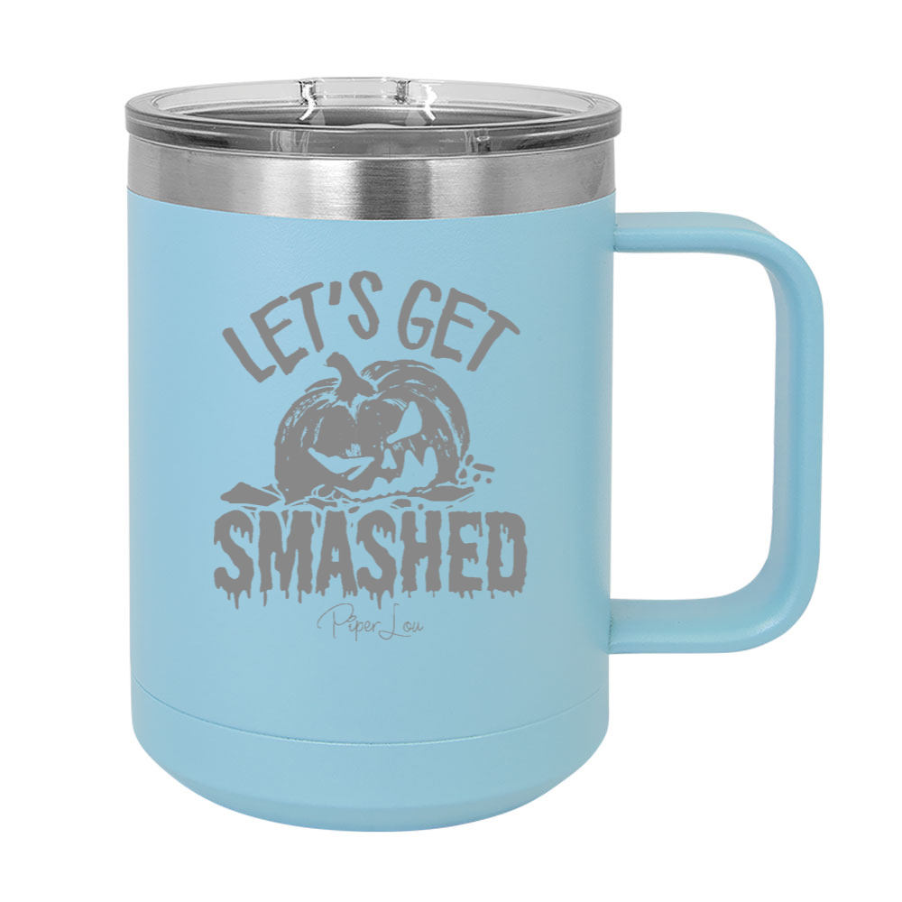 Let's Get Smashed 15oz Coffee Mug Tumbler