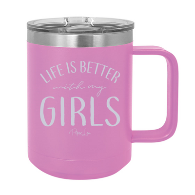 Life Is Better With My Girls 15oz Coffee Mug Tumbler