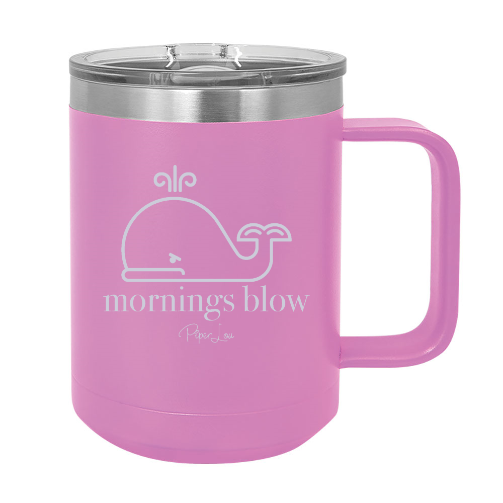 Mornings Blow 15oz Coffee Mug Tumbler