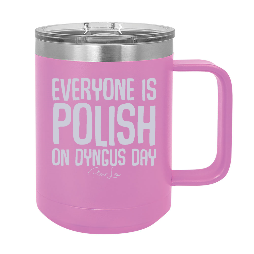 Everyone Is Polish On Dyngus Day 15oz Coffee Mug Tumbler