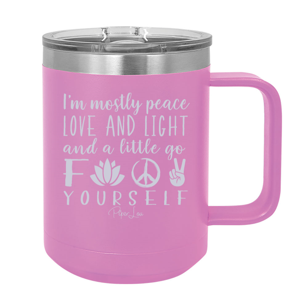 I'm Mostly Peace Love And Light 15oz Coffee Mug Tumbler