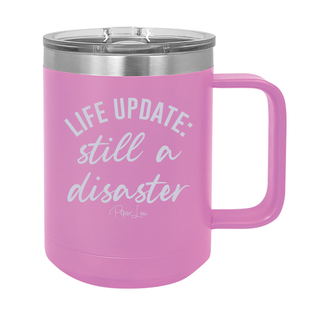 Life Update Still A Disaster 15oz Coffee Mug Tumbler