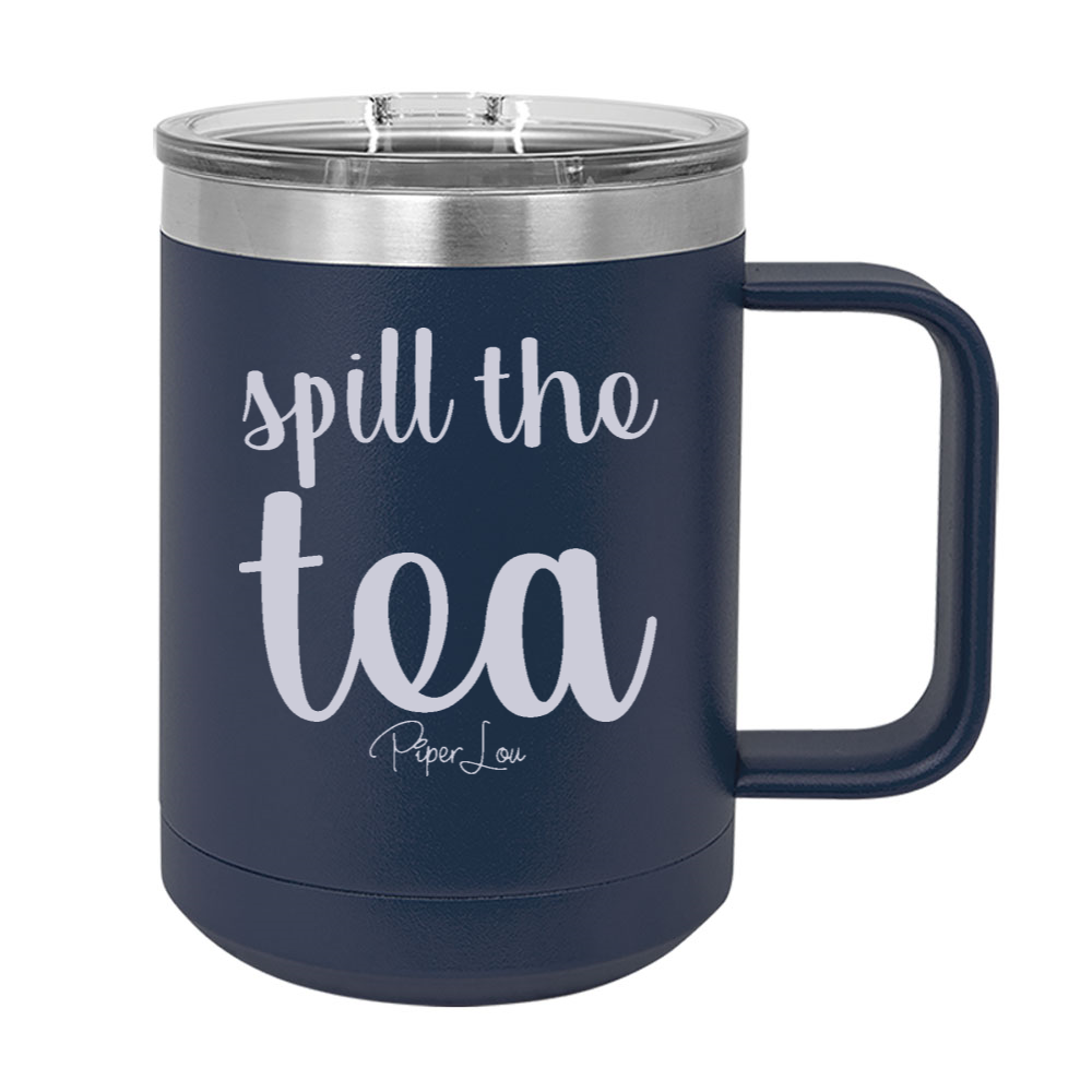 Spill The Tea 15oz Coffee Mug Tumbler