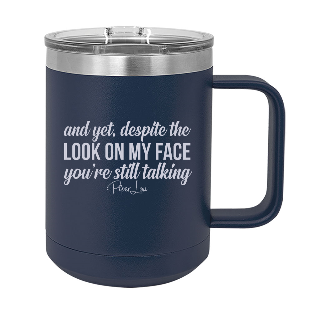 Despite The Look On My Face 15oz Coffee Mug Tumbler