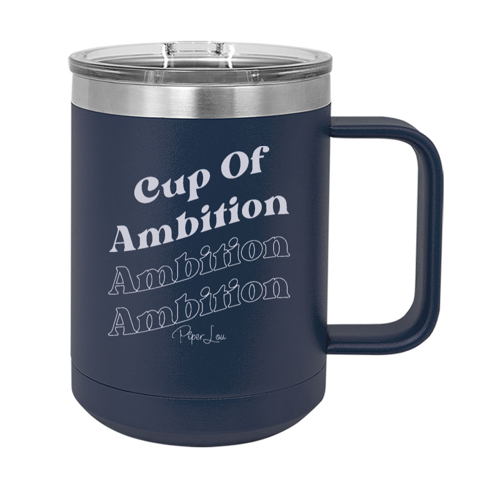 Cup Of Ambition 15oz Coffee Mug Tumbler
