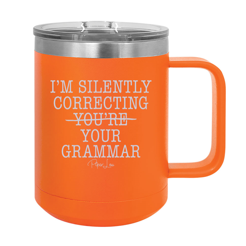 I'm Silently Correcting You're Your Grammar 15oz Coffee Mug Tumbler
