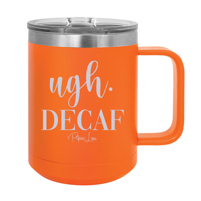 Ugh Decaf 15oz Coffee Mug Tumbler