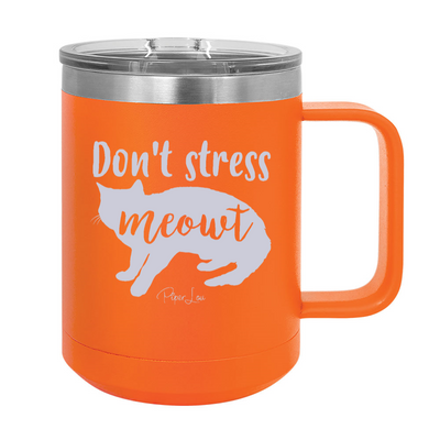 Don't Stress Meowt 15oz Coffee Mug Tumbler
