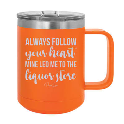 Always Follow Your Heart 15oz Coffee Mug Tumbler