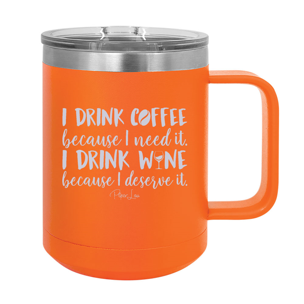 I Drink Coffee, I Drink Wine 15oz Coffee Mug Tumbler