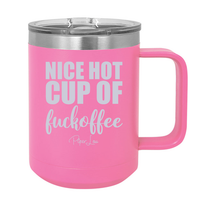 Nice Hot Cup Of Fuckoffee 15oz Coffee Mug Tumbler