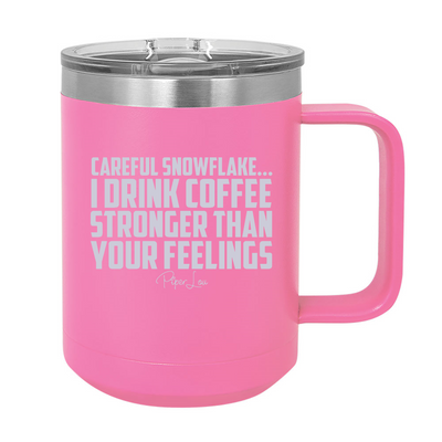 Careful Snowflake 15oz Coffee Mug Tumbler