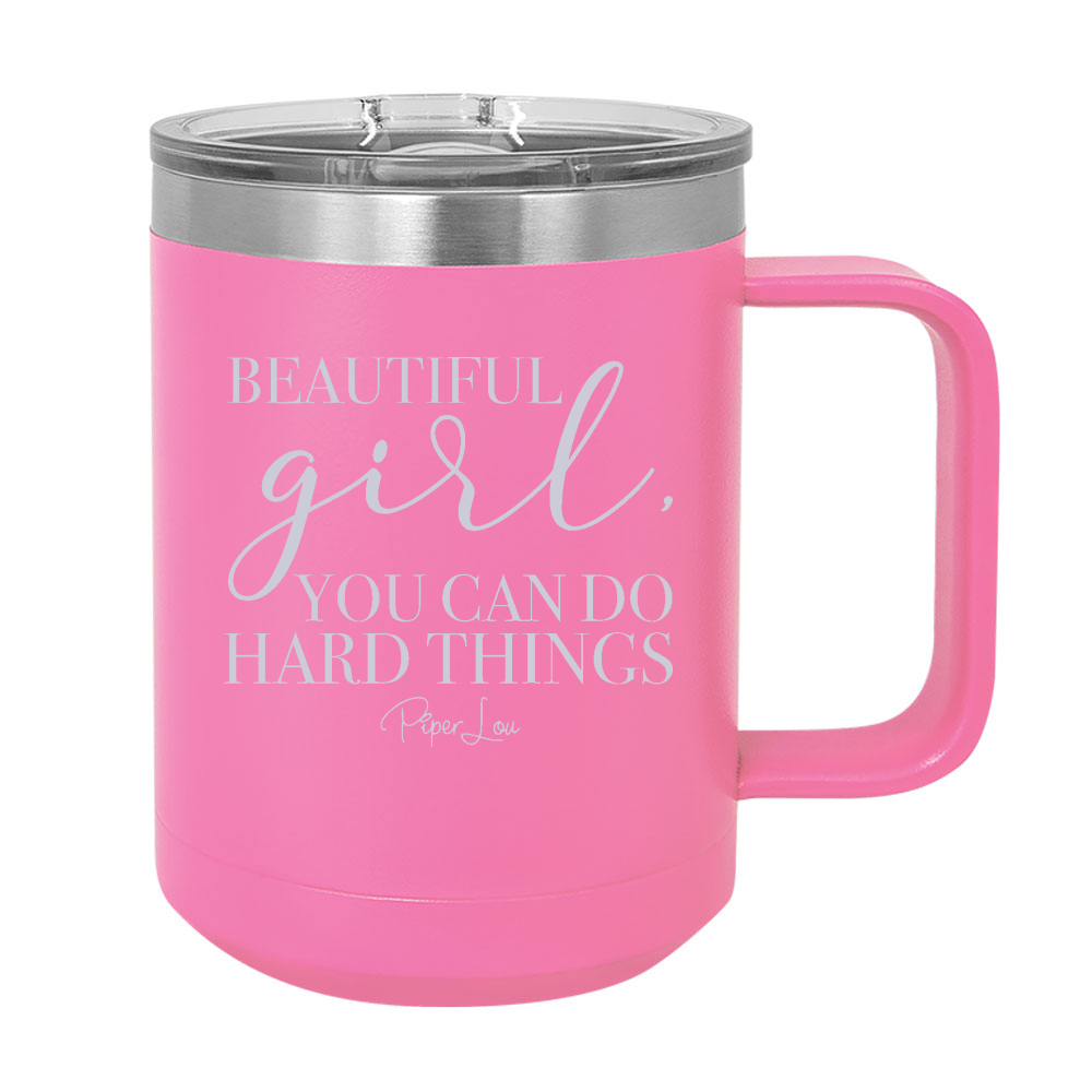 Beautiful Girl You Can Do Hard Things 15oz Coffee Mug Tumbler