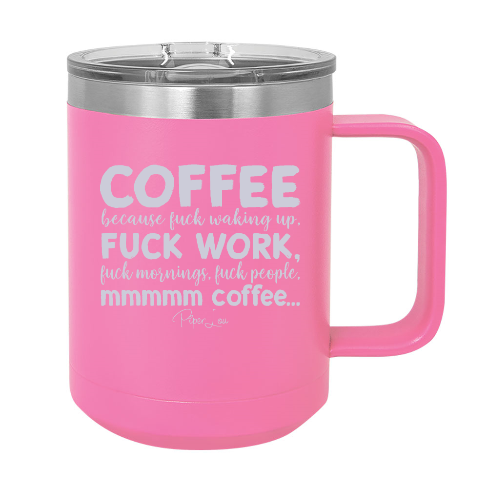 Coffee Because Fuck Waking Up 15oz Coffee Mug Tumbler