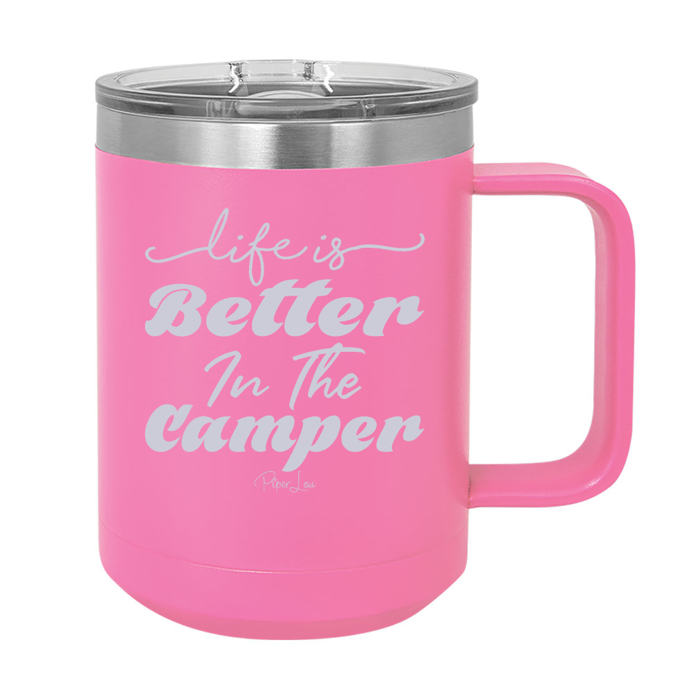 Life Is Better In The Camper 15oz Coffee Mug Tumbler